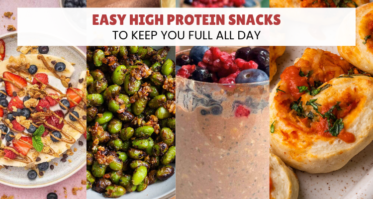 Easy High Protein Snacks to Keep You Full All Day